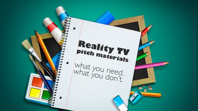 Reality TV Pitch Materials - What You Need, What You Don