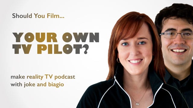 Should You Film Your Own TV Pilot