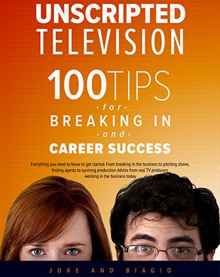 Unscripted Television: 100 Tips for Breaking in and Career Success from Joke and Biagio - Producing Unscripted Free Ebook