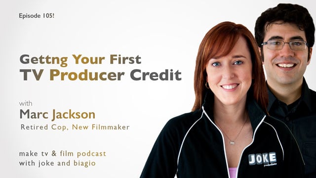 Marc Jackson: Getting Your First TV Producer Credit.