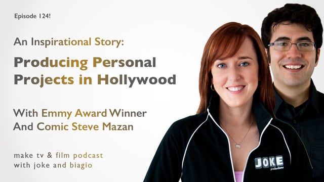 Producing Personal Projects in Hollywood with Emmy Winner Steve Mazan
